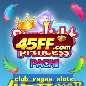 club vegas slots casino games 777